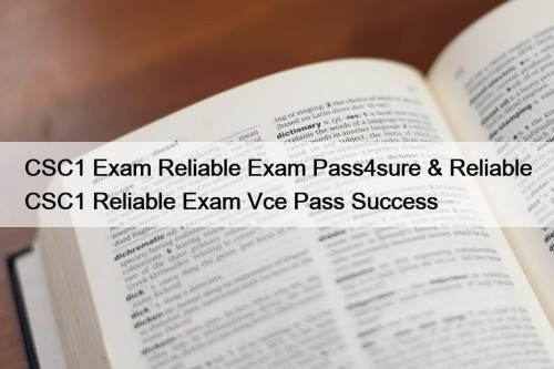 CSC1 Exam Reliable Exam Pass4sure & Reliable CSC1 ...