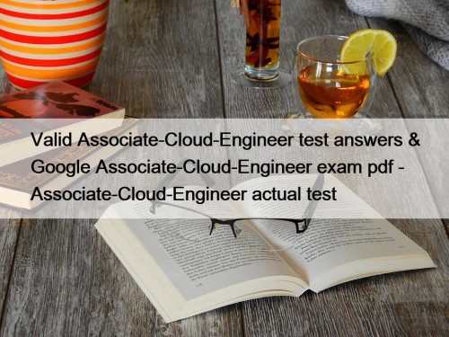 Valid Associate-Cloud-Engineer test answers & Google Associate-Cloud-Engineer exam ...